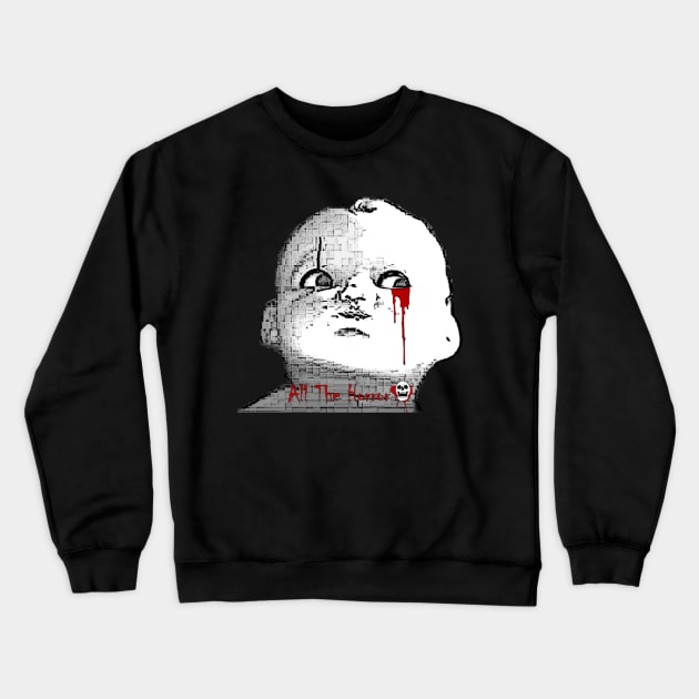 All The Horror Creepy Doll Crewneck Sweatshirt by All The Horror